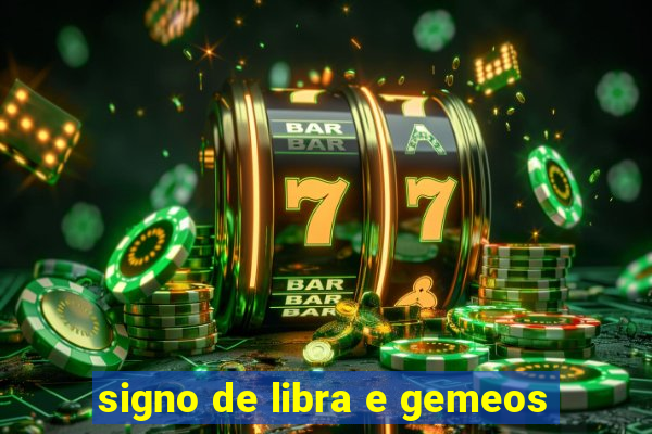 signo de libra e gemeos